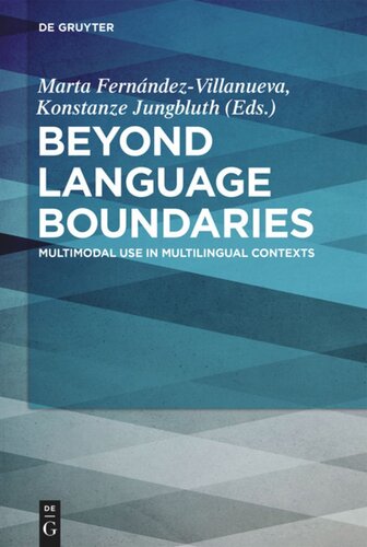 Beyond Language Boundaries Multimodal Use In Multilingual Contexts Marta Fernndezvillanueva Editor Konstanze Jungbluth Editor