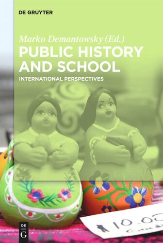 Public History And School International Perspectives Marko Demantowsky Editor