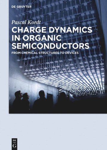 Charge Dynamics In Organic Semiconductors From Chemical Structures To Devices Pascal Kordt