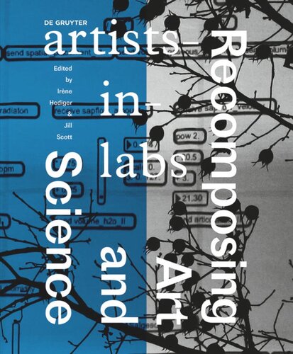 Recomposing Art And Science Artistsinlabs Printed Edition Includes A Dvd Irene Hediger Editor Jill Scott Editor