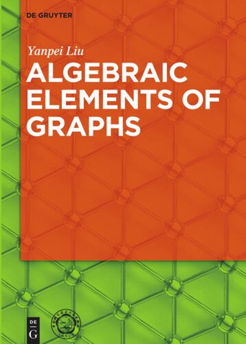 Algebraic Elements Of Graphs Yanpei Liu University Of Science And Technology China Press