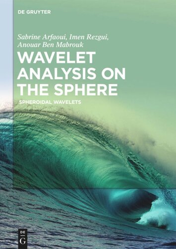 Wavelet Analysis On The Sphere Spheroidal Wavelets Sabrine Arfaoui Imen Rezgui Anouar Ben Mabrouk Knowledge Unlatched