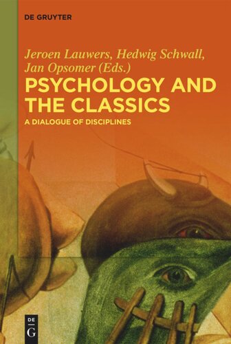 Psychology And The Classics A Dialogue Of Disciplines Jeroen Lauwers Editor Hedwig Schwall Editor Jan Opsomer Editor