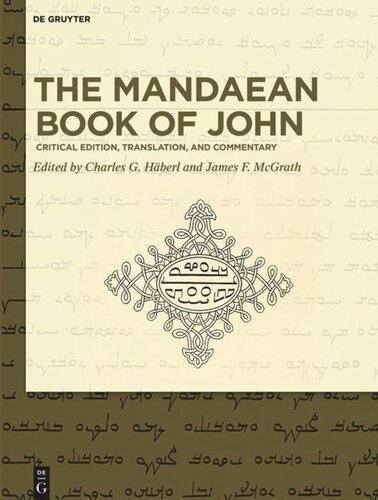The Mandaean Book Of John Critical Edition Translation And Commentary Charles G Hberl Editor James F Mcgrath Editor