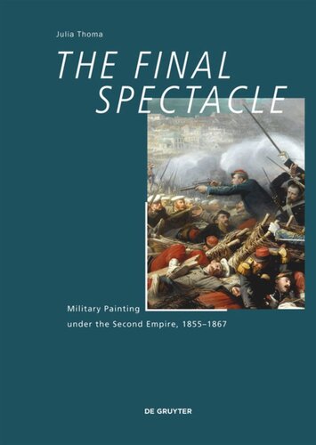 The Final Spectacle Military Painting Under The Second Empire 18551867 Julia Thoma