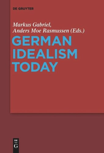 German Idealism Today Markus Gabriel Editor Anders Moe Rasmussen Editor