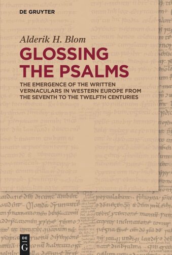 Glossing The Psalms The Emergence Of The Written Vernaculars In Western Europe From The Seventh To The Twelfth Centuries Alderik H Blom