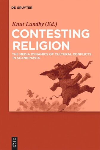 Contesting Religion The Media Dynamics Of Cultural Conflicts In Scandinavia Knut Lundby Editor