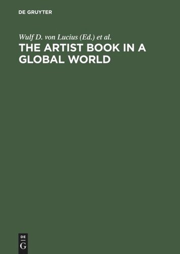 The Artist Book In A Global World A Workshop In Poestenkill New York August 2002 Reprint 2016 Wulf D Von Lucius Editor Gunnar A Kaldewey Editor