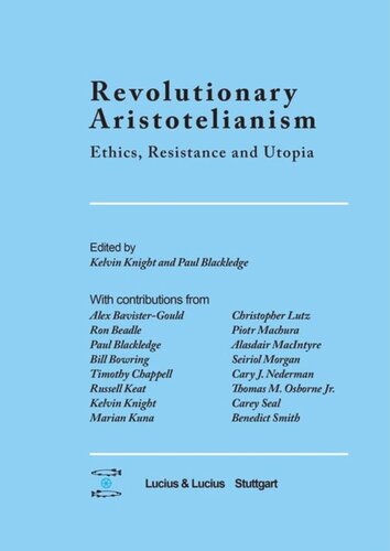 Revolutionary Aristotelianism Ethics Resistance And Utopia Kelvin Knight Editor Paul Blackledge Editor