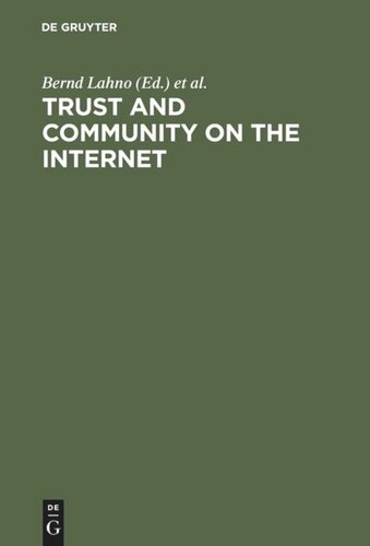 Trust And Community On The Internet Opportunities And Restrictions For Online Cooperation Reprint 2016 Bernd Lahno Editor Uwe Matzat Editor