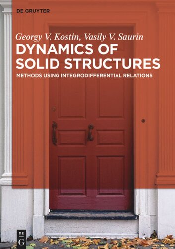 Dynamics Of Solid Structures Methods Using Integrodifferential Relations Georgy Viktorovich Kostin Vasily V Saurin