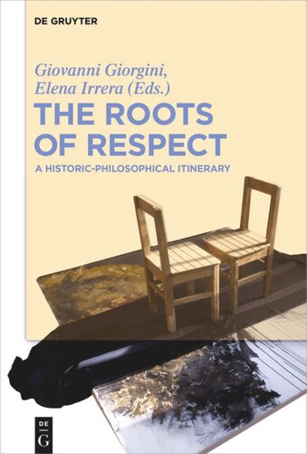 The Roots Of Respect A Historicphilosophical Itinerary Giovanni Giorgini Editor Elena Irrera Editor
