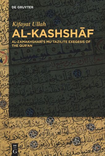 Alkashshaf Alzamakhsharis Mutazilite Exegesis Of The Quran Kifayat Ullah
