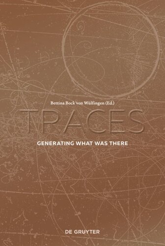 Traces Generating What Was There Bettina Bock Von Wlfingen Editor