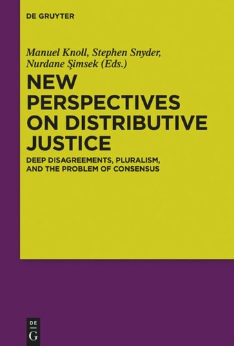 New Perspectives On Distributive Justice Deep Disagreements Pluralism And The Problem Of Consensus Manuel Knoll Editor Stephen Snyder Editor Nurdane Imsek Editor