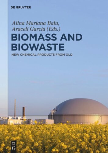 Biomass And Biowaste New Chemical Products From Old Alina M Balu Editor Araceli Garca Nuez Editor