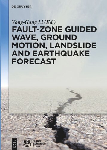 Faultzone Guided Wave Ground Motion Landslide And Earthquake Forecast Yonggang Li Editor Higher Education Press Ltd Comp Editor