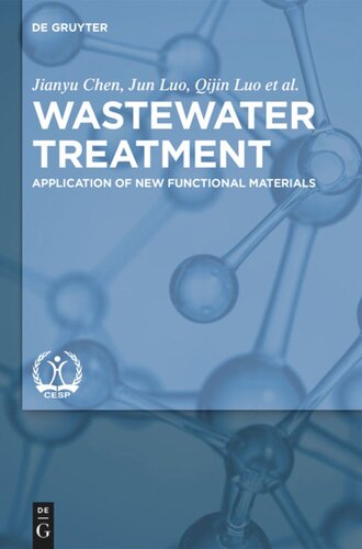 Wastewater Treatment Application Of New Functional Materials Jianyu Chen Jun Luo Qijin Luo Zhihua Pang China Environment Publishing Group