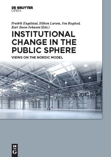 Institutional Change In The Public Sphere Views On The Nordic Model Fredrik Engelstad Editor Hkon Larsen Editor Jon Rogstad Editor Kari Steenjohnsen Editor