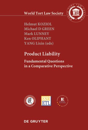 Product Liability Fundamental Questions In A Comparative Perspective Helmut Koziol Editor Michael D Green Editor Mark Lunney Editor Ken Oliphant Editor Lixin Yang Editor