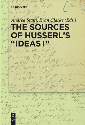 The Sources Of Husserls Ideas I Andrea Staiti Editor Evan Clarke Editor