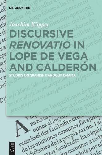 Discursive Renovatio In Lope De Vega And Caldern Studies On Spanish Baroque Drama Joachim Kpper