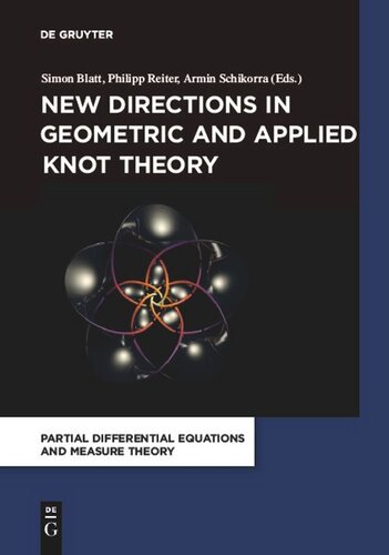 New Directions In Geometric And Applied Knot Theory Philipp Reiter Editor Simon Blatt Editor Armin Schikorra Editor