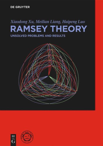 Ramsey Theory Unsolved Problems And Results Xiaodong Xu Meilian Liang Haipeng Luo University Of Science Technology