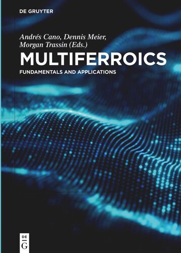 Multiferroics Fundamentals And Applications Andres Cano Editor Dennis Meier Editor Morgan Trassin Editor
