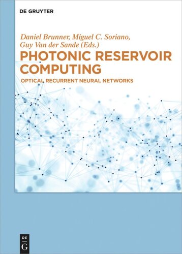 Photonic Reservoir Computing Optical Recurrent Neural Networks Daniel Brunner Editor Miguel C Soriano Editor Guy Van Der Sande Editor