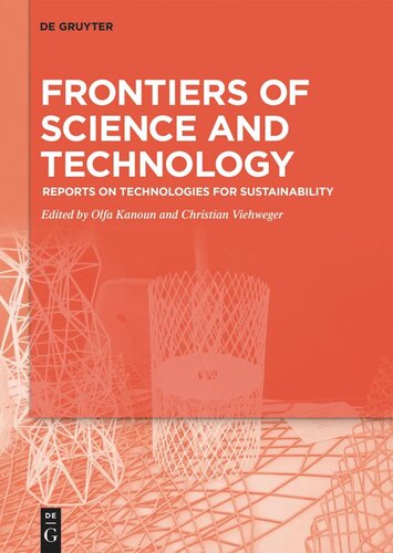 Frontiers Of Science And Technology Reports On Technologies For Sustainability Selected Extended Papers From The Braziliangerman Conference On Frontiers Of Science And Technology Symposium Bragfost Potsdam 510 October 2017 Olfa Kanoun Editor Christian Viehweger Editor