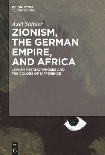 Zionism The German Empire And Africa Jewish Metamorphoses And The Colors Of Difference Axel Sthler