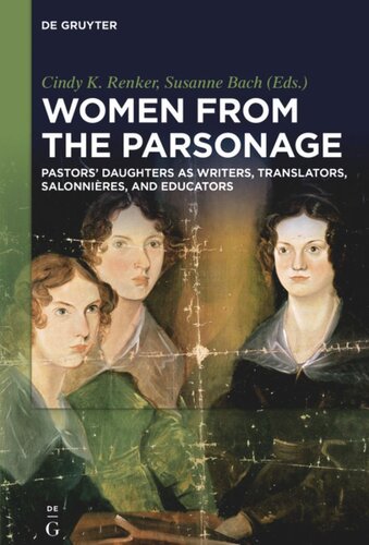 Women From The Parsonage Pastors Daughters As Writers Translators Salonnires And Educators Cindy K Renker Editor Susanne Bach Editor