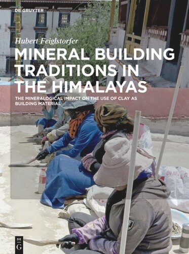 Mineral Building Traditions In The Himalayas The Mineralogical Impact On The Use Of Clay As Building Material Hubert Feiglstorfer