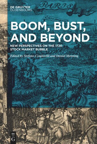 Boom Bust And Beyond New Perspectives On The 1720 Stock Market Bubble Stefano Condorelli Editor Daniel Menning Editor