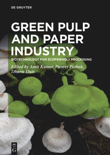 Green Pulp And Paper Industry Biotechnology For Ecofriendly Processing Amit Kumar Editor Puneet Pathak Editor Dharm Dutt Editor