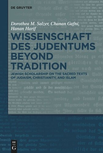Wissenschaft Des Judentums Beyond Tradition Jewish Scholarship On The Sacred Texts Of Judaism Christianity And Islam Dorothea M Salzer Editor Chanan Gafni Editor Hanan Harif Editor