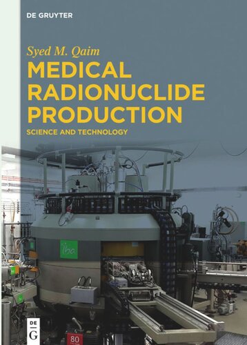 Medical Radionuclide Production Science And Technology Syed M Qaim