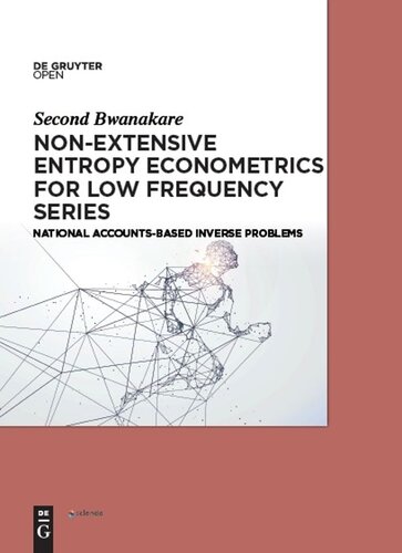 Nonextensive Entropy Econometrics For Low Frequency Series National Accountsbased Inverse Problems Second Bwanakare