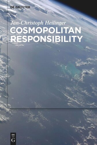 Cosmopolitan Responsibility Global Injustice Relational Equality And Individual Agency Janchristoph Heilinger