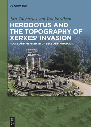 Herodotus And The Topography Of Xerxes Invasion Place And Memory In Greece And Anatolia Jan Zacharias Van Rookhuijzen