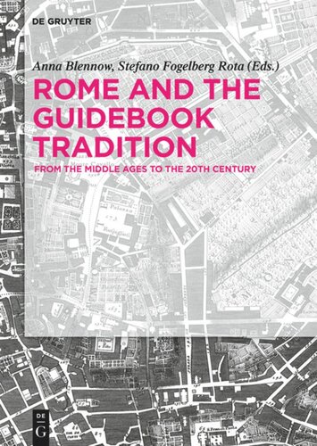 Rome And The Guidebook Tradition From The Middle Ages To The 20th Century Anna Blennow Editor Stefano Fogelberg Rota Editor