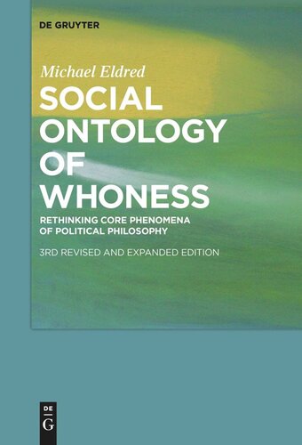 Social Ontology Of Whoness Rethinking Core Phenomena Of Political Philosophy 3 Revised And Expanded Edition Michael Eldred