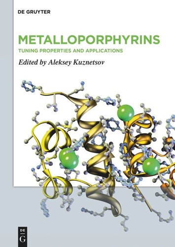 Metalloporphyrins Tuning Properties And Applications Aleksey Kuznetsov Editor