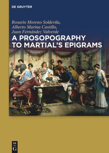 A Prosopography To Martials Epigrams Rosario Moreno Soldevila Alberto Marina Castillo Juan Fernndez Valverde