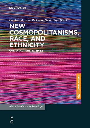 New Cosmopolitanisms Race And Ethnicity Cultural Perspectives Ewa Barbara Luczak Anna Pochmara Samir Dayal