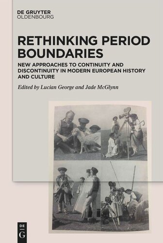 Rethinking Period Boundaries New Approaches To Continuity And Discontinuity In Modern European History And Culture Lucian George Editor Jade Mcglynn Editor