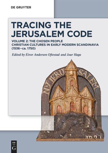 Tracing The Jerusalem Code Volume 2 The Chosen People Christian Cultures In Early Modern Scandinavia 1536ca 1750 Eivor Andersen Oftestad Editor Joar Haga Editor