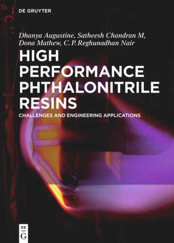 High Performance Phthalonitrile Resins Challenges And Engineering Applications Augustine Dhanya Satheesh Chandran Dona Mathew Cp Reghunadhan Nair